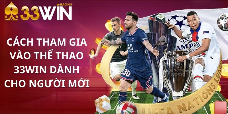 4 bước tham gia sảnh thể thao nhanh chóng tại nhà cái 33win