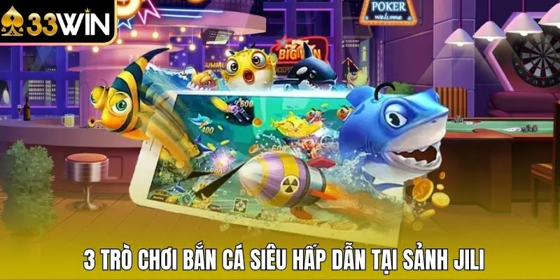 3 trò chơi bắn cá siêu hấp dẫn tại sảnh Jili