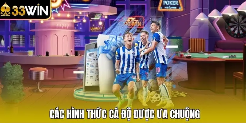 Các hình thức cá độ được ưa chuộng 
