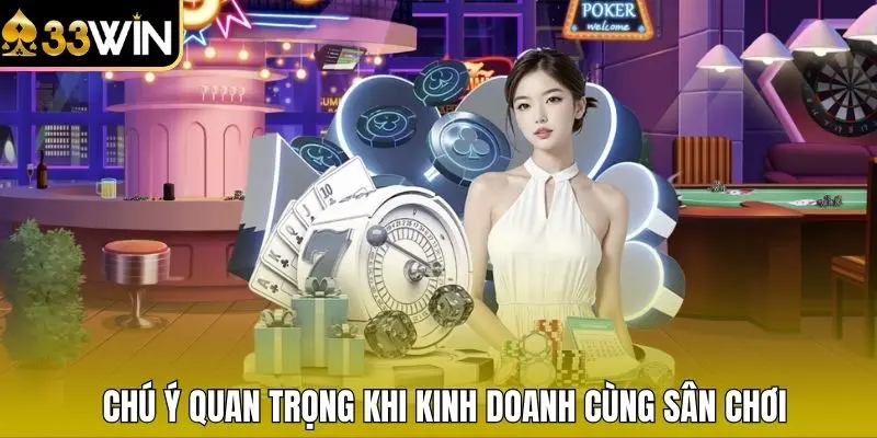 Chú ý quan trọng khi kinh doanh cùng sân chơi