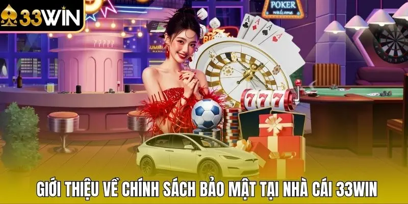 Giới thiệu về chính sách bảo mật tại nhà cái 33WIN