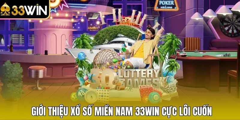 Giới thiệu xổ số miền Nam 33WIN cực lôi cuốn