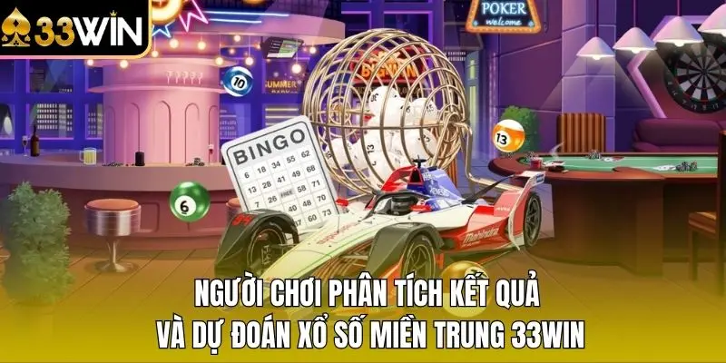 Người chơi phân tích kết quả và dự đoán Xổ Số Miền Trung 33WIN
