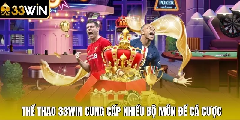 Thể thao 33WIN cung cấp nhiều bộ môn để cá cược