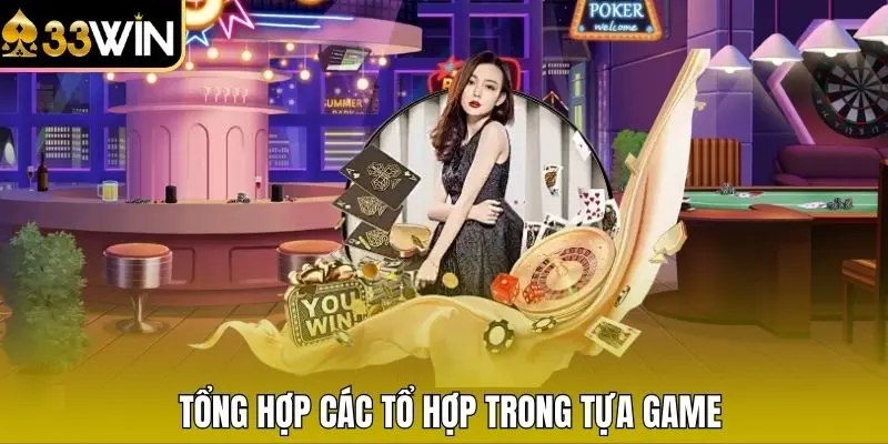 Tổng hợp các tổ hợp trong tựa game