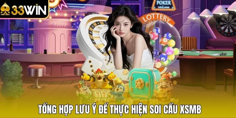 Tổng hợp lưu ý để thực hiện soi cầu XSMB
