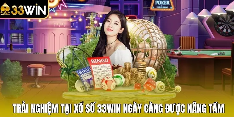 Trải nghiệm tại Xổ số 33WIN ngày càng được nâng tầm