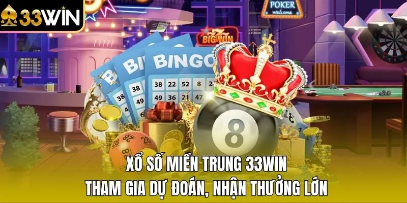 Xổ Số Miền Trung 33WIN – Tham Gia Dự Đoán, Nhận Thưởng Lớn